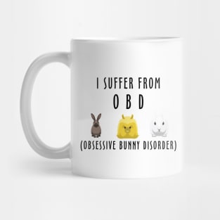 i suffer from obsessive bunny disorder Mug